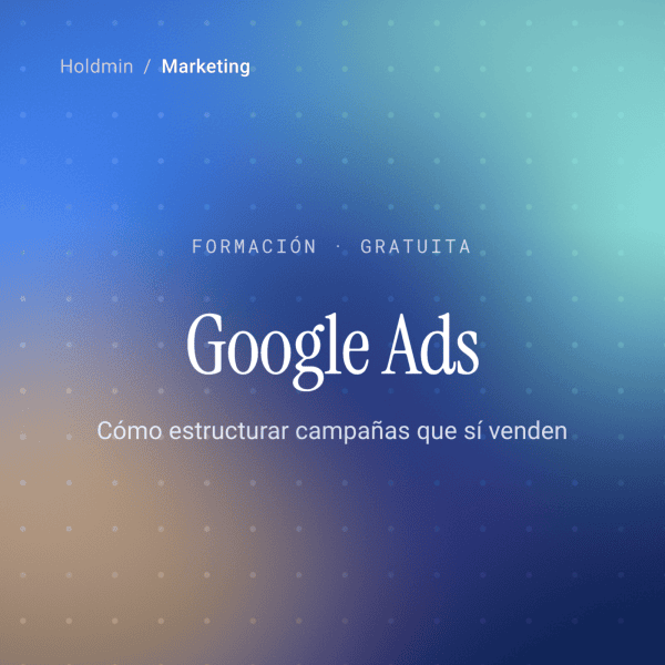google-ads-sin-desperdicio-como-estructurar-campanas-que-si-venden (1)