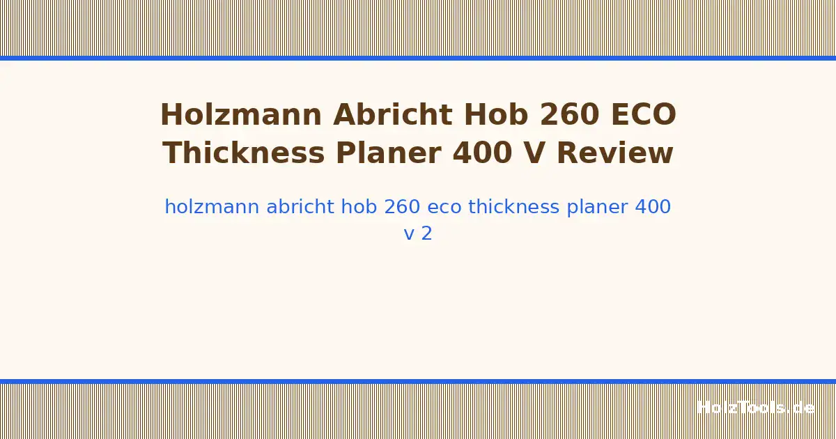 Holzmann Abricht Hob 260 ECO Thickness Planer 400 V
