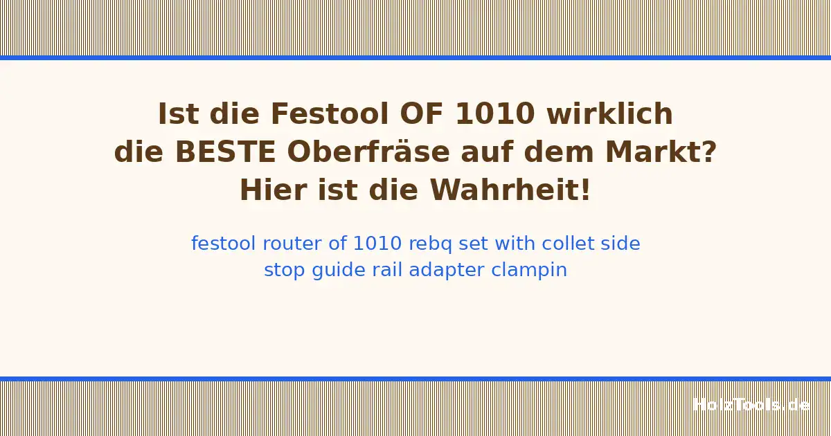 Festool Router OF 1010 REBQ Set (with Collet, Side Stop, Guide Rail Adapter, Clamping Catcher, Open-End Wrench, Guide Rail) in Systainer