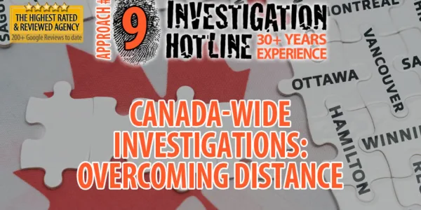 Approach-09-Canada-Wide-Investigations-Overcoming-Distance