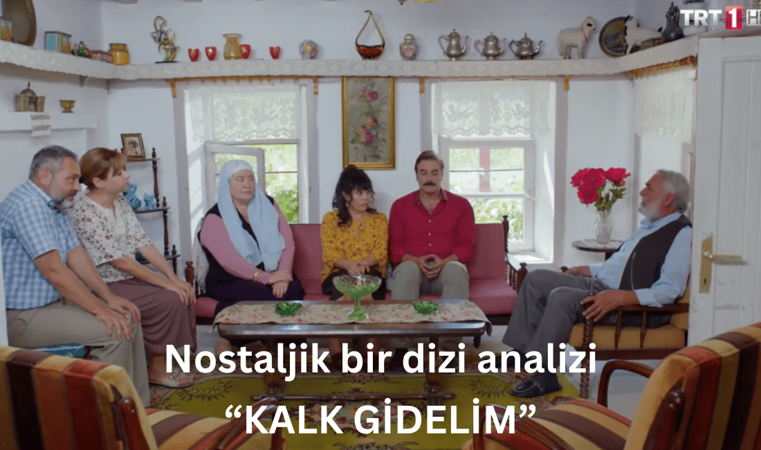 Kalk Gidelim: TRT'nin Efsane TV Dizisi Analizi. "Kalk Gidelim," TRT