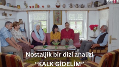 Kalk Gidelim: TRT'nin Efsane TV Dizisi Analizi. "Kalk Gidelim," TRT