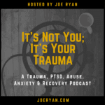 It’s Not You; It’s Your Trauma Podcast – raw survivor-led trauma recovery conversations