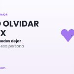 Cómo olvidar a un ex: por qué duele tanto y 4 pasos para lograrlo