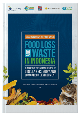 Executive Summary For Policy Makers - Food Loss and Waste In Indonesia Supporting The Implementation Of Circular Economy and Low Carbon Development