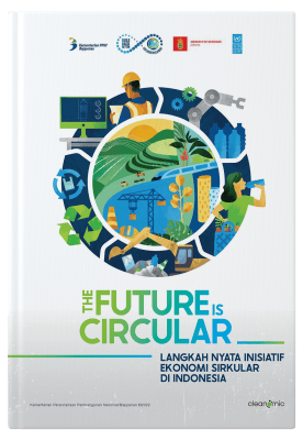 The Future Is Circular: Langkah Nyata Inisiatif Ekonomi Sirkular Di Indonesia