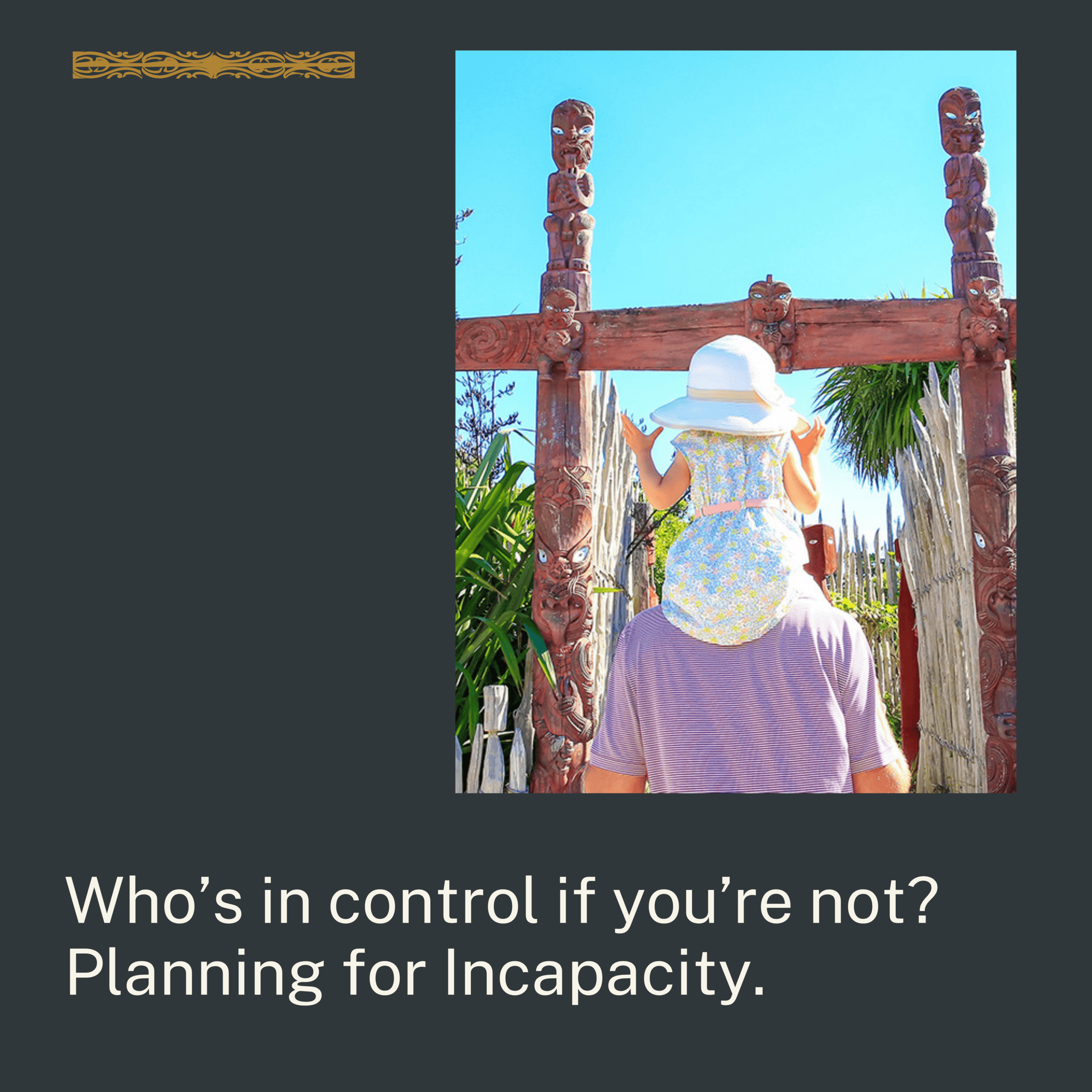 Who’s in control if you’re not? Planning for incapacity.