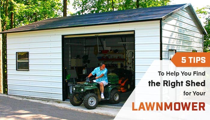 5 Tips to Help You Find the Right Shed for Your Lawnmower