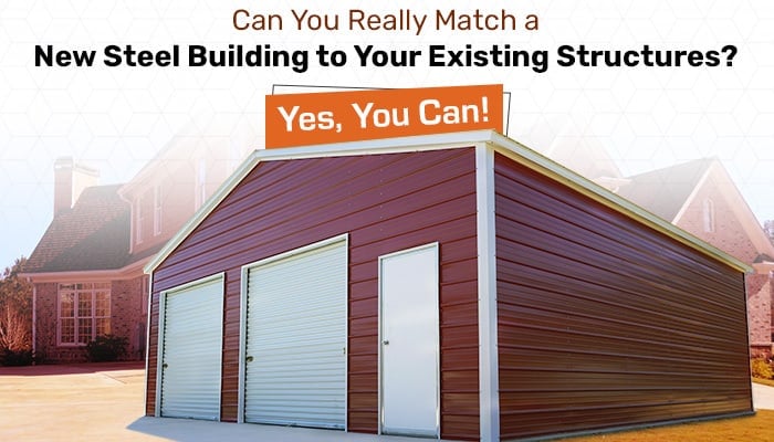 Can You Really Match a New Steel Building to Your Existing Structures? Yes, You Can!