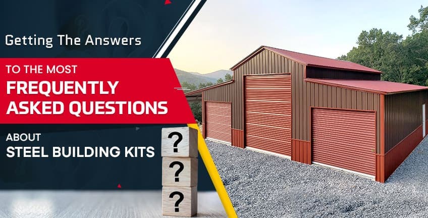 Getting the Answers to the Most Frequently Asked Questions About Steel Building Kits