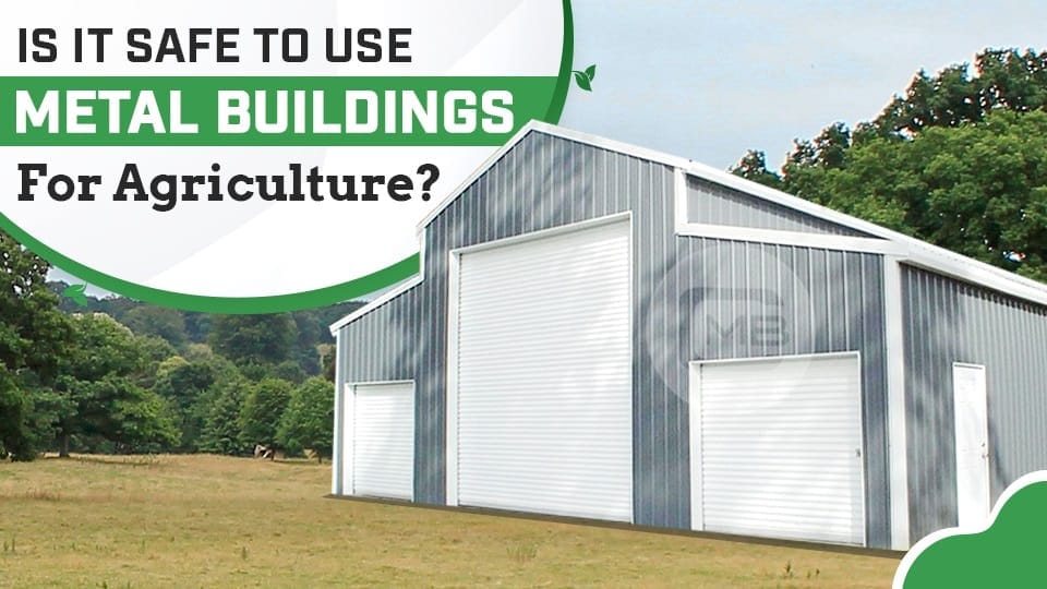 Is it Safe to Use Metal Buildings for Agriculture?