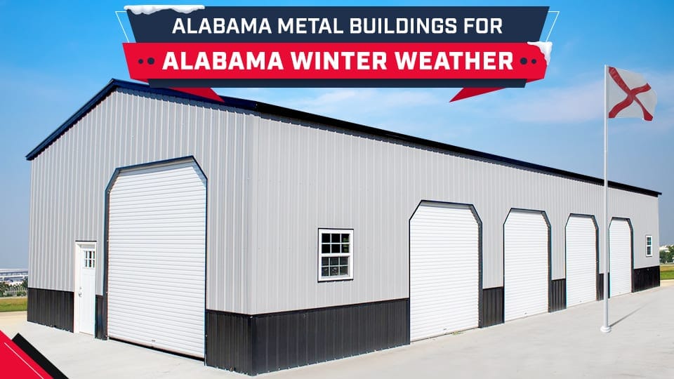 Alabama Metal Buildings for Alabama Winter Weather