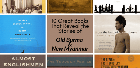 12 Great Books That Reveal the Stories of Old Burma and New Myanmar