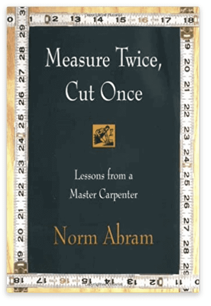 Norm Ambram Measure Twice Book Book review Carpentry tips in Norm Abrams book are spot on MyFixitUpLife MyFixitUpLife Norm Ambram Measure Twice Book
