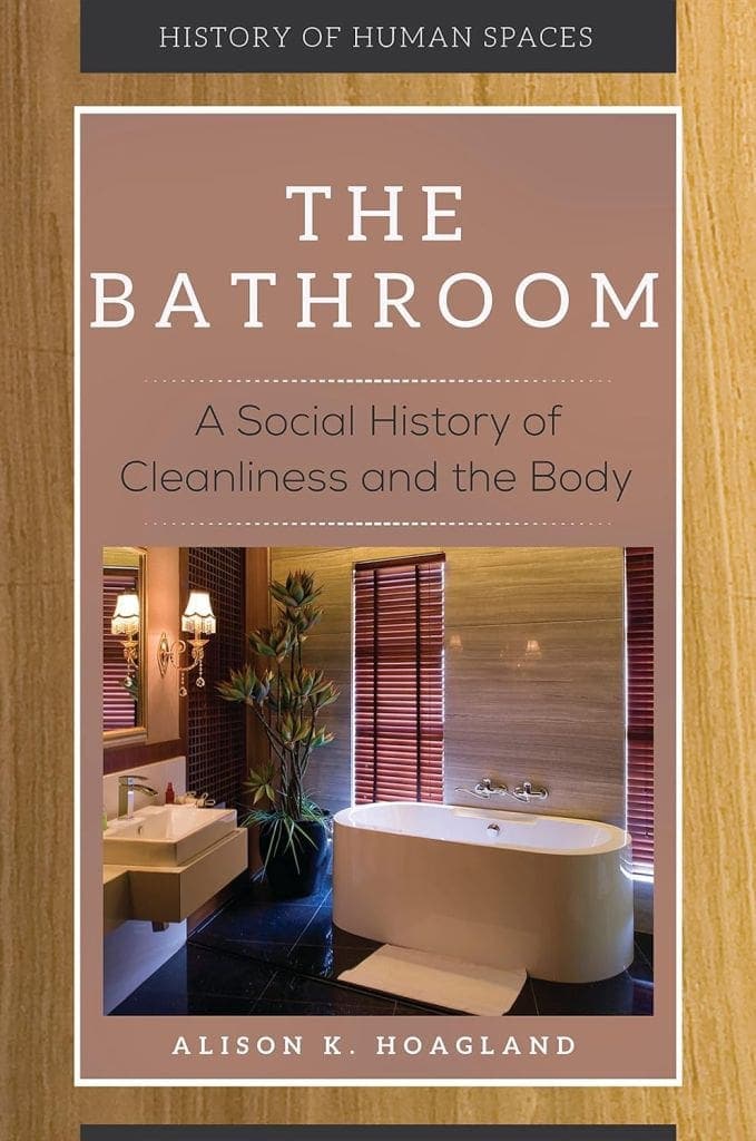 The Bathroom book Book Review A Social History of The Bathroom MyFixitUpLife MyFixitUpLife History of the bathroom book History of cleanliness MyFixitUpLife