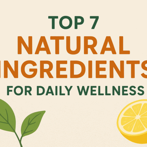 Top 7 Natural Ingredients for Daily Wellness | Nature Nurturers