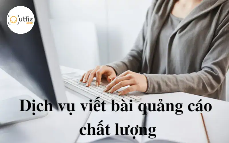 Dịch vụ viết bài quảng cáo chuẩn SEO – Giá tốt – Hiệu quả cao
