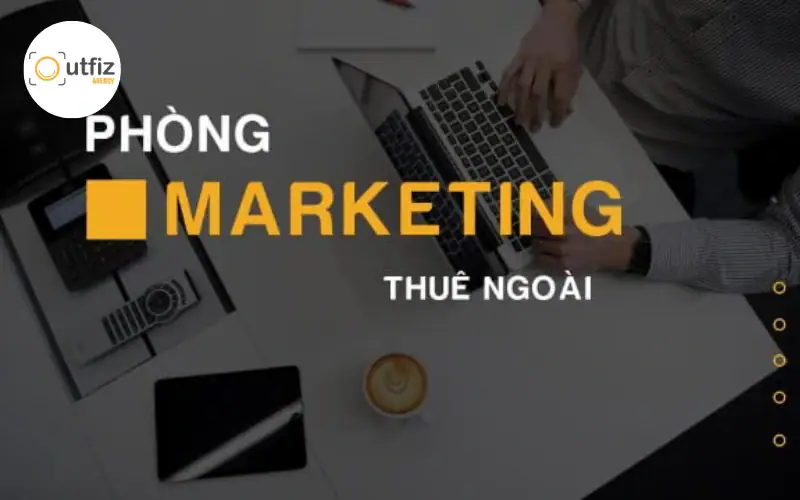 Phòng Marketing thuê ngoài là gì? Ưu nhược điểm và chi phí