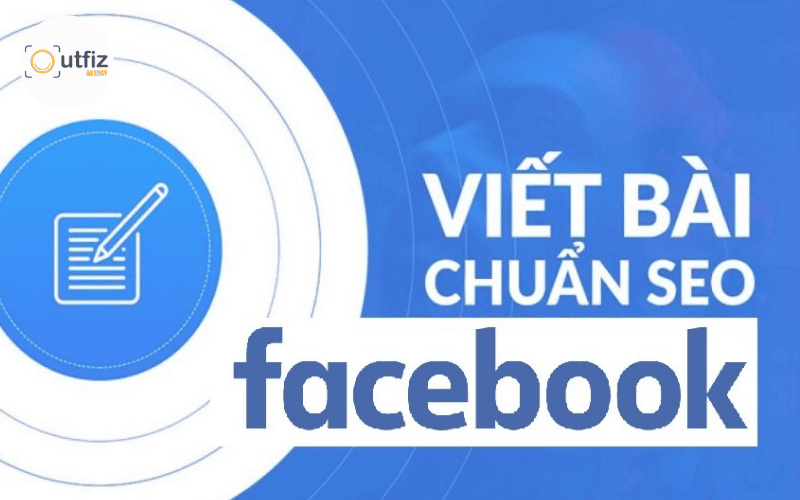 Cách viết bài chuẩn SEO trên Facebook: 8 bí quyết bứt phá tương tác