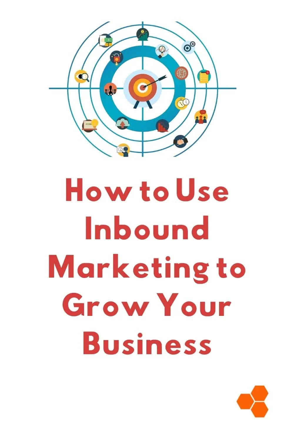 How to Use Inbound Marketing to Grow Your Business [Infographic]