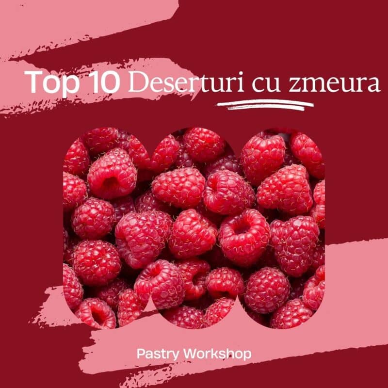Top 10 Deserturi cu Zmeura