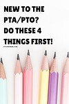 'new to the PTA/PTO? do these 4 things first!' atop image of pastel colored pencils on white background