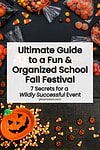 'ultimate guide to a fun and organized school fall festival 7 secrets for a wildly successful event' atop images of fall and halloween candy