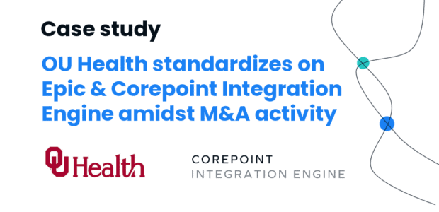 OU Health standardizes on Epic & Corepoint Integration Engine amidst M&A activity