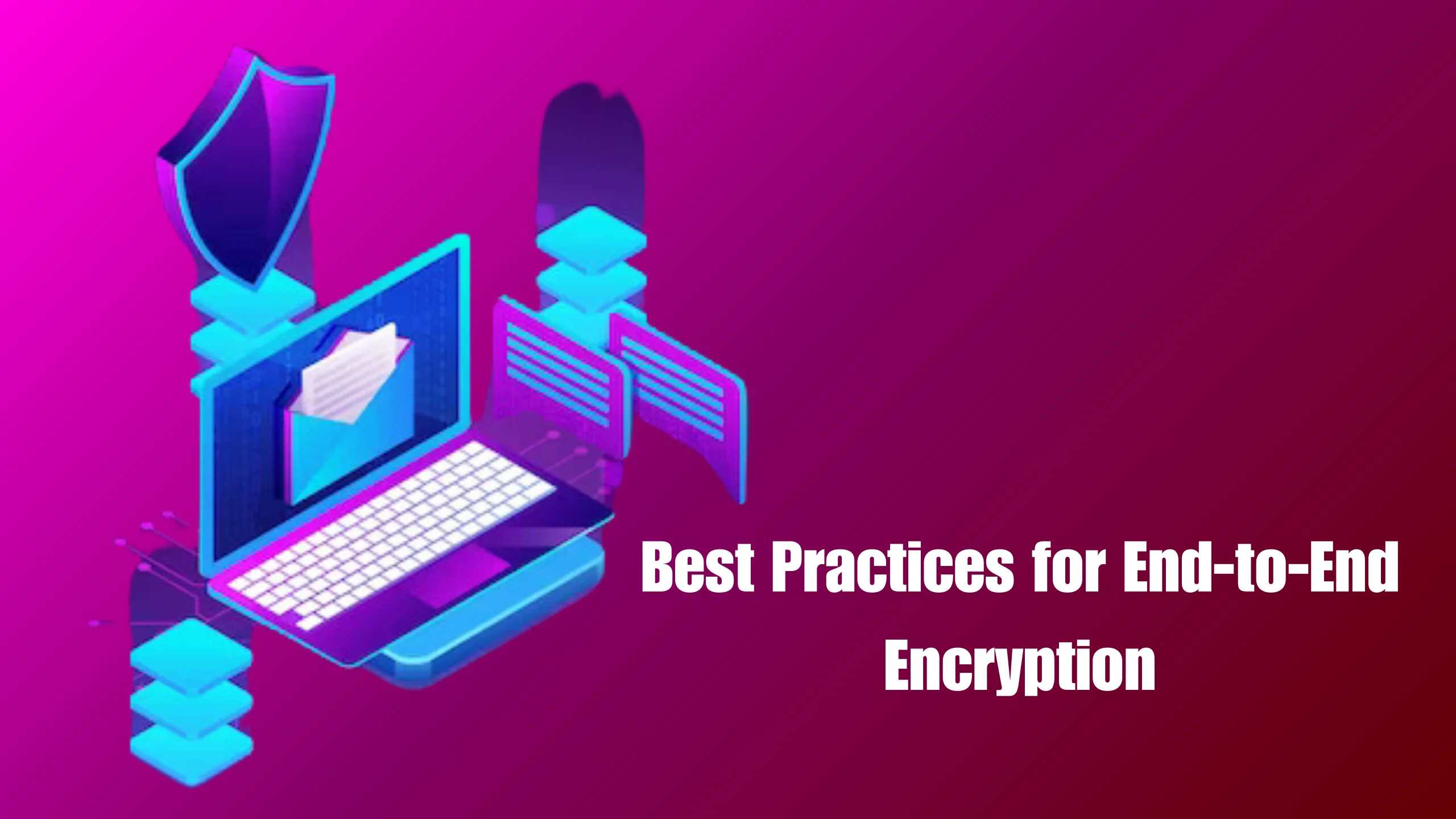 Best Practices for End-to-End Encryption