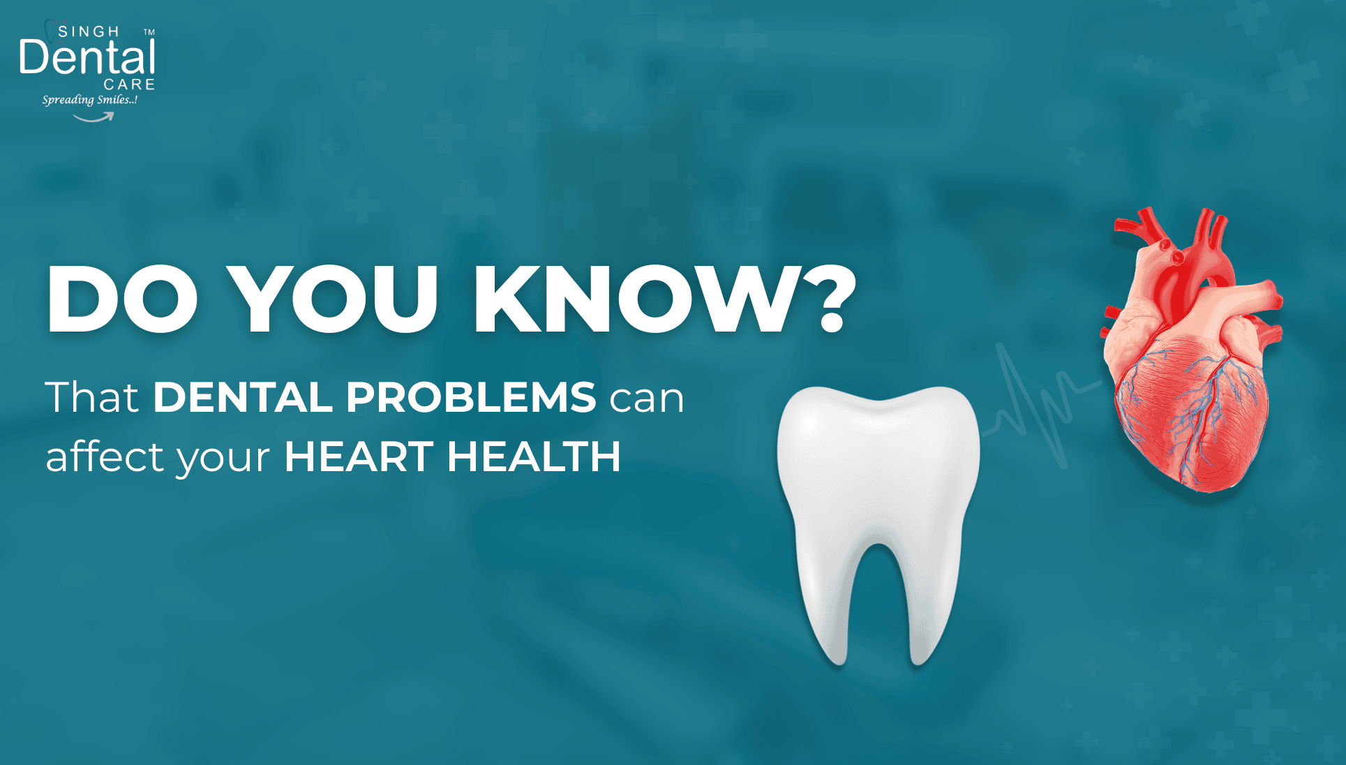 Do You Know That Dental Problems Can Affect Your Heart Health?