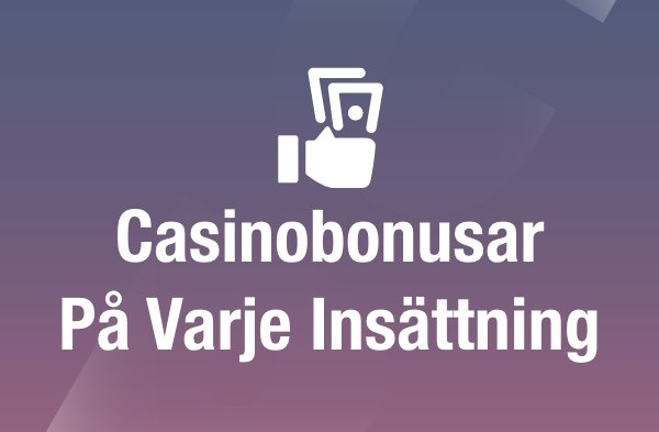 Casinobonusar på varje insättning