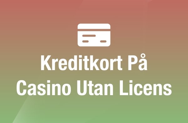 Kreditkort på casino utan licens
