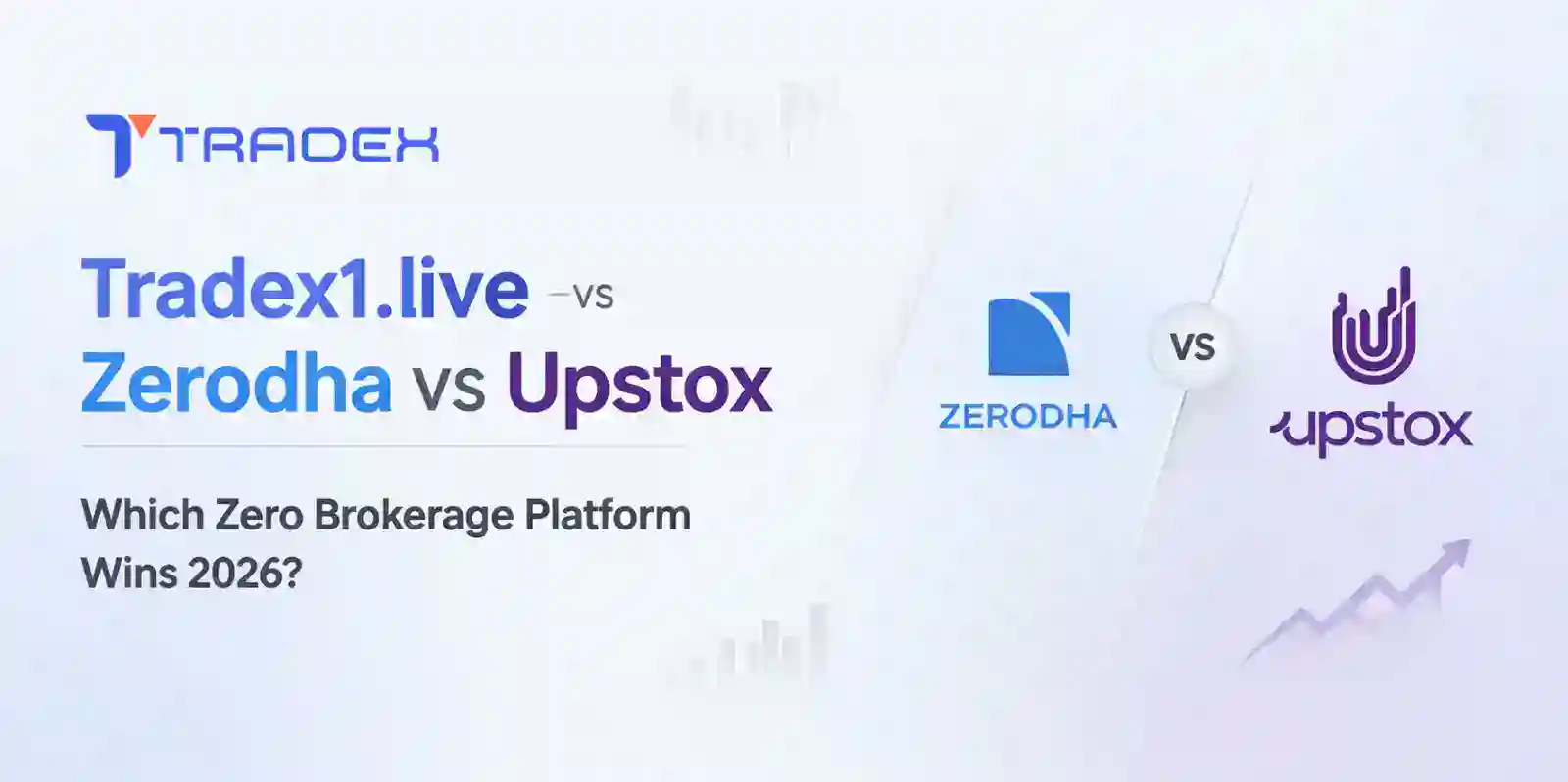  Tradex1.live vs Zerodha vs Upstox — Which Zero Brokerage Platform Wins 2026?