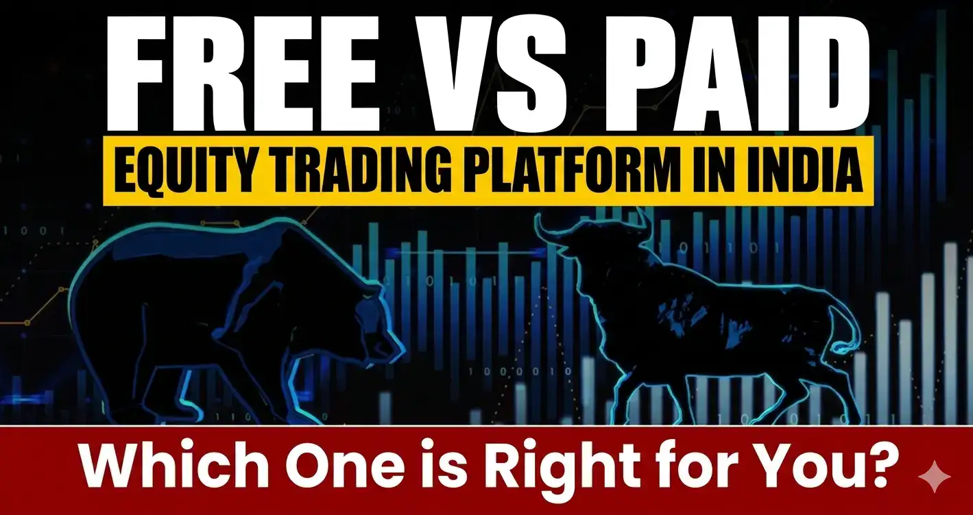  The Free Vs Paid Equity Trading Platform in India: Which One is Right for You?