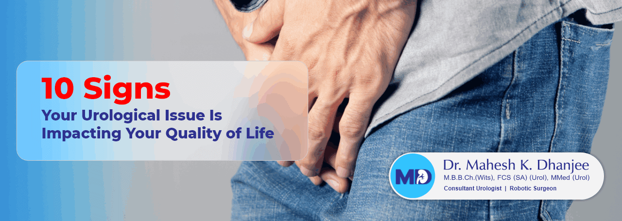 10 Signs Your Urological Issue Is Impacting Your Quality of Life