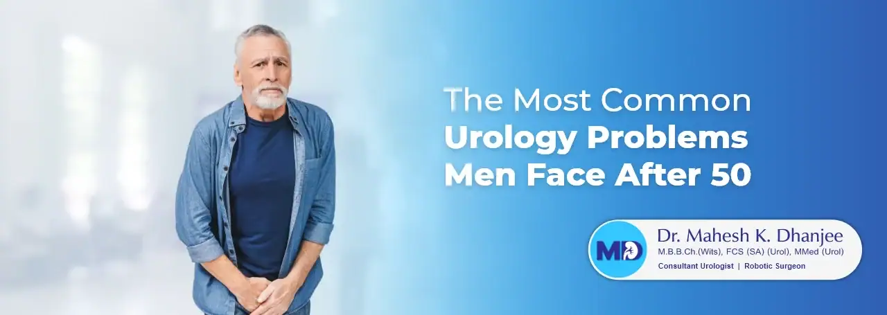 The Most Common Urology Problems Men Face After 50
