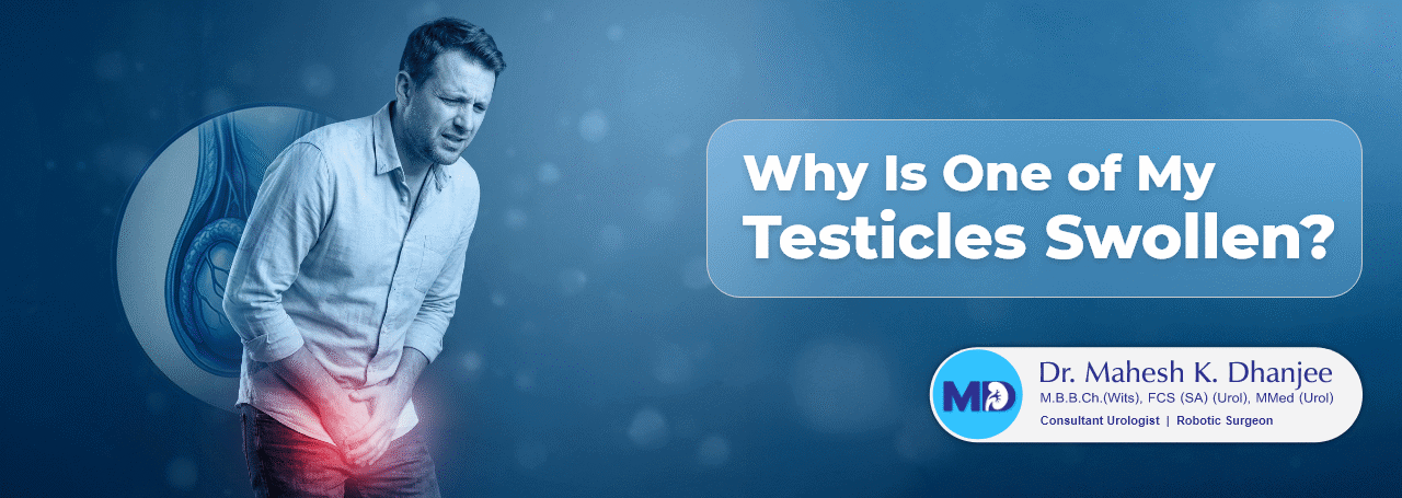 Why Is One of My Testicles Swollen? Understanding the Causes, Symptoms, and Treatment