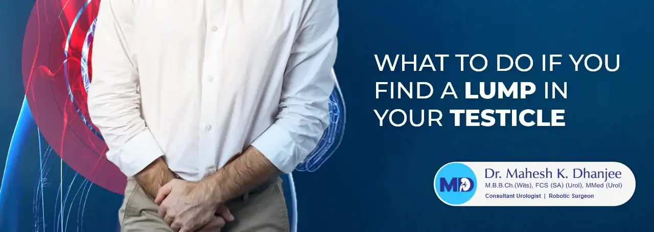 What to Do If You Find a Lump in Your Testicle?