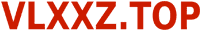 VLXXZ.TOP - Trang Phim Sex HD Mới Nhất 2025