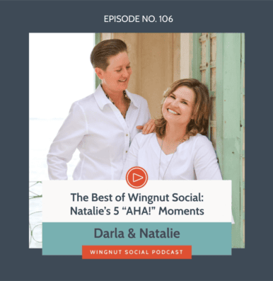 The Best of Wingnut Social: Natalie’s 5 “AHA!” moments – Episode 106