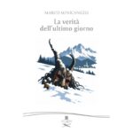Il pluripremiato scrittore Marco Minicangeli torna in libreria con “La verità dell’ultimo giorno”