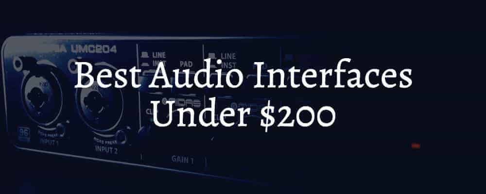 Best Audio Interfaces Under $200