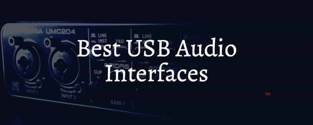 Best USB Audio Interfaces On The Market