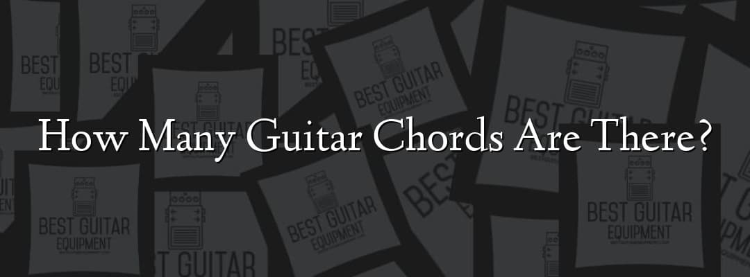 How Many Guitar Chords Are There?