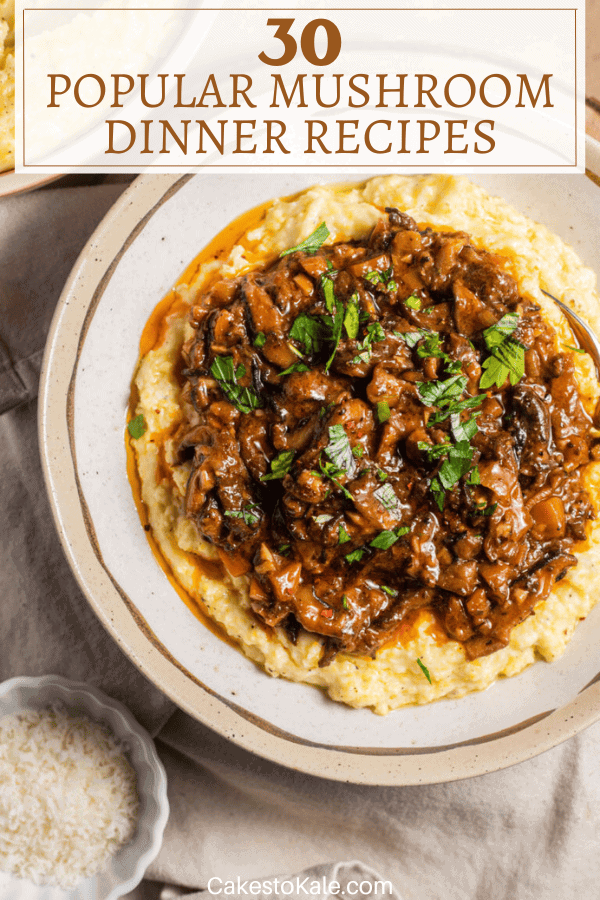 Delicious Mushroom Dinner Recipes - Cakes to Kale