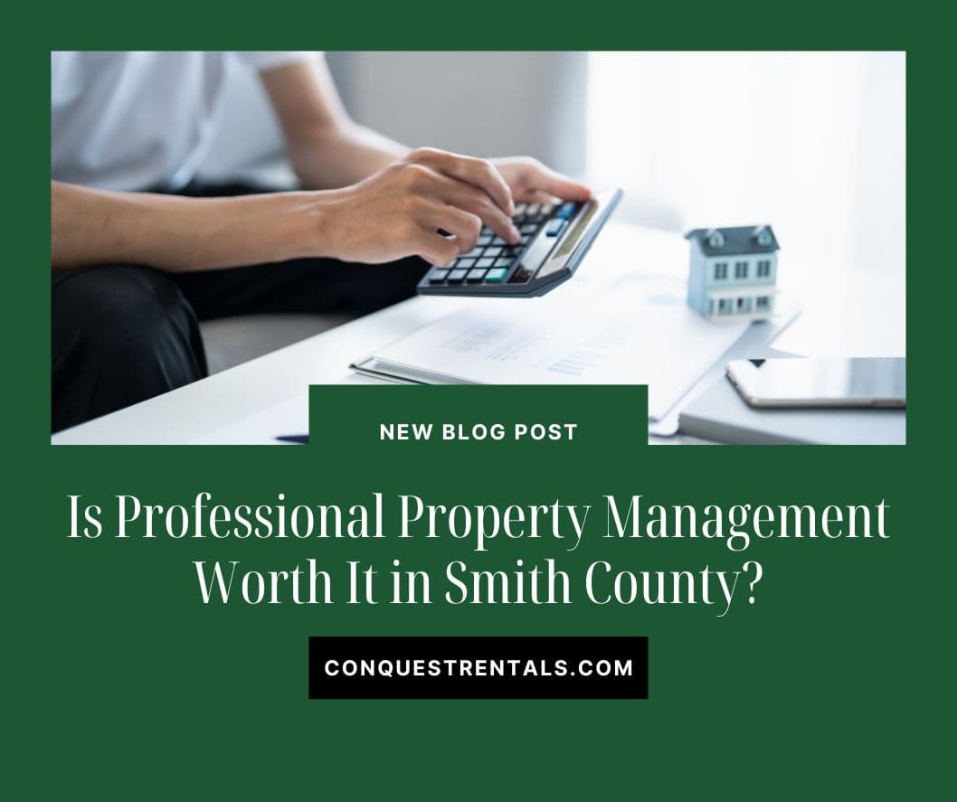 Is Professional Property Management Worth It in Smith County?