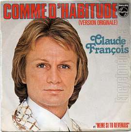 Comme d'habitude - Claude François Comme d'habitude - Claude François