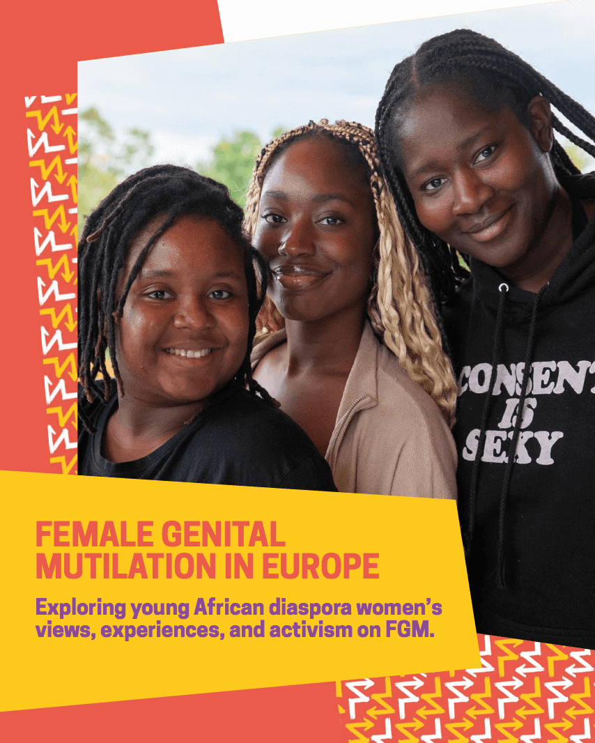 FGM in Europe: Exploring Young African diaspora women’s views, experiences & activism