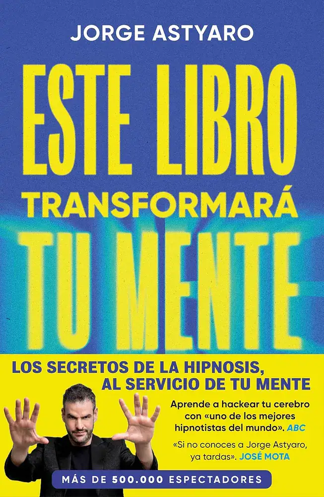 Este libro transformar&aacute; tu mente &middot; Jorge Astyaro &middot; Editorial Vergara