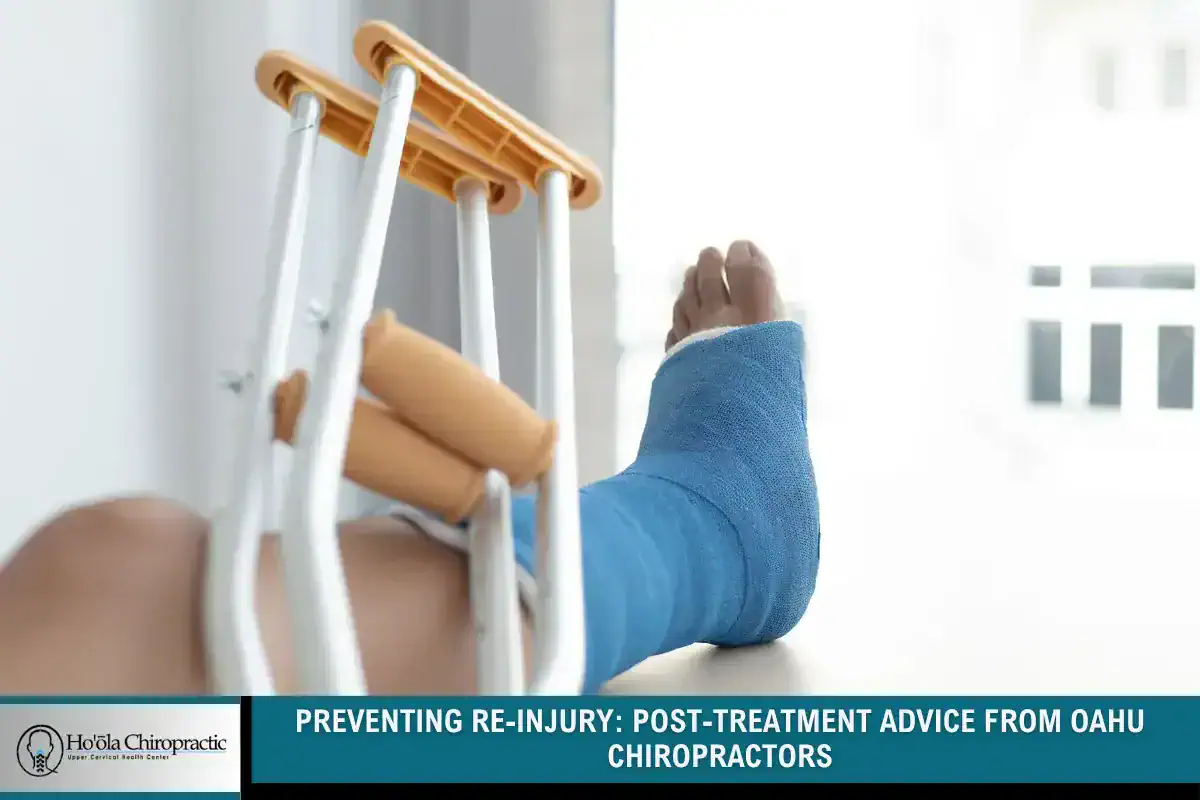 Preventing Re-Injury: Post-Treatment Advice from a Chiropractor In Oahu